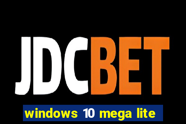 windows 10 mega lite